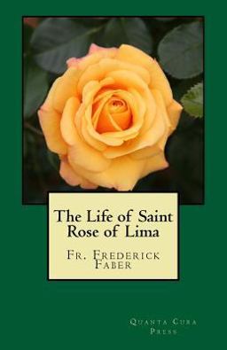 The Life of Saint Rose of Lima The Life of Saint Rose of Lima