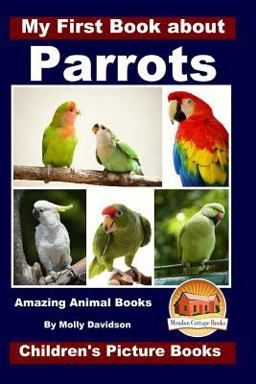 My First Book about Parrots - Amazing Animal Books - Children's Picture Books