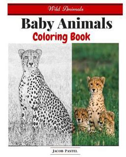 Baby Animals Coloring Book Wild Animals Coloring Book ( Dover Coloring Books Animals ) 2015 9781522836421 Front Cover