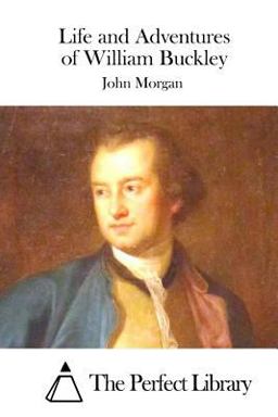 Life and Adventures of William Buckley