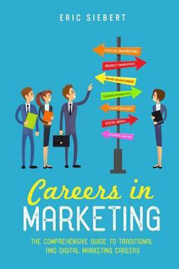 Careers in Marketing The Complete Guide to Marketing and Digital Marketing Careers  9781522922643 Front Cover