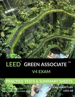 LEED Green Associate V4 Exam Practice Tests and Summary Sheets (LEED Green Associate Exam Preparation Guide Series)  9781522985594 Front Cover