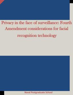 Privacy in the Face of Surveillance: Fourth Amendment Considerations for Facial Recognition Technology
