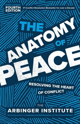 Anatomy of Peace, Fourth Edition Resolving the Heart of Conflict  9781523001132 Front Cover