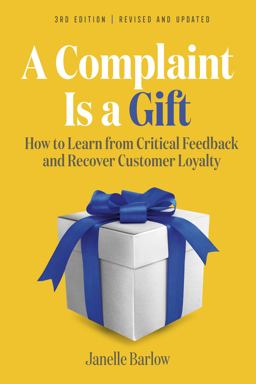 Complaint Is a Gift, 3rd Edition How to Learn from Critical Feedback and Recover Customer Loyalty  9781523002931 Front Cover