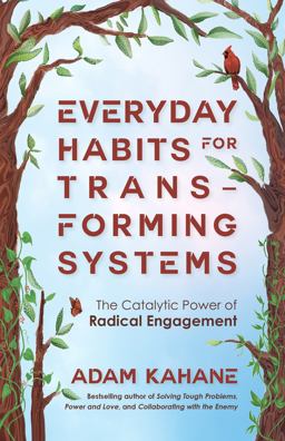 Everyday Habits for Transforming Systems
