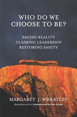 Who Do We Choose to Be? Facing Reality, Claiming Leadership, Restoring Sanity  9781523083633 Front Cover