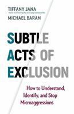 Subtle Acts of Exclusion How to Understand, Identify, and Stop Microaggressions  9781523087051 Front Cover