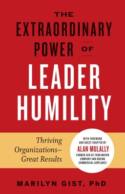 Extraordinary Power of Leader Humility Thriving Organizations and Great Results  9781523089666 Front Cover