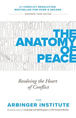 Anatomy of Peace Resolving the Heart of Conflict 3rd 9781523089826 Front Cover