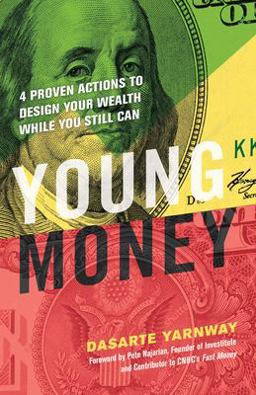 Young Money 4 Proven Actions to Design Your Wealth While You Still Can  9781523092161 Front Cover