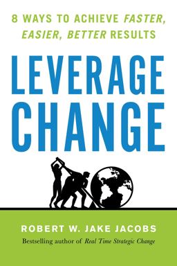 Leverage Change 8 Ways to Achieve Faster, Easier, Better Results  9781523092246 Front Cover