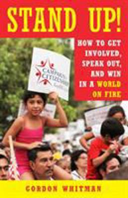 Stand Up! How to Get Involved, Speak Out, and Win in a World on Fire  9781523094165 Front Cover