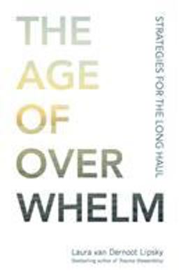 Age of Overwhelm Strategies for the Long Haul  9781523094738 Front Cover