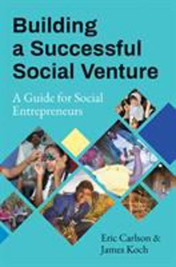 Building a Successful Social Venture: A Guide for Social Entrepreneurs  9781523095940 Front Cover