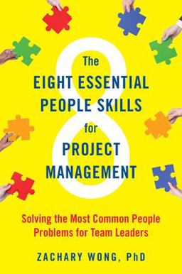 Eight Essential People Skills for Project Management Solving the Most Common People Problems for Team Leaders  9781523097937 Front Cover