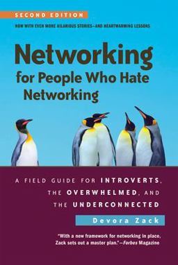 Networking for People Who Hate Networking, Second Edition A Field Guide for Introverts, the Overwhelmed, and the Underconnected  9781523098538 Front Cover
