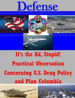 It's the Kd, Stupid! Practical Observation Concerning U. S. Drug Policy and Plan Columbia