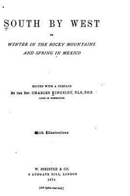 South by West, or, Winter in the Rocky Mountains and Spring in Mexico