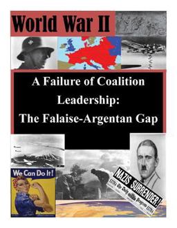 A Failure of Coalition Leadership: the Falaise-Argentan Gap