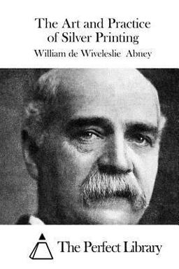 The Art and Practice of Silver Printing