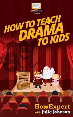 How to Teach Drama to Kids