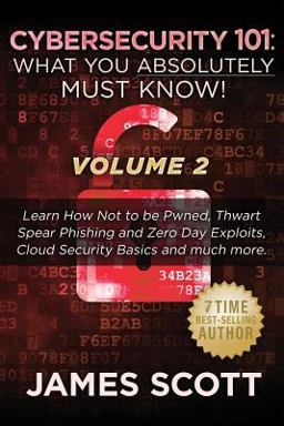 Cybersecurity 101: What You Absolutely Must Know! - Volume 2