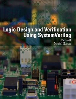Logic Design and Verification Using SystemVerilog (Revised)  9781523364022 Front Cover