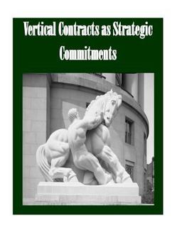 Vertical Contracts As Strategic Commitments