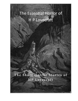 The Essential Horror of H P Lovecraft