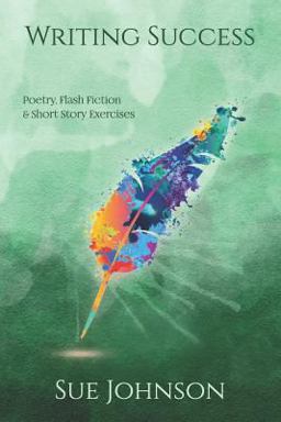 Writing Success: Poetry, Flash Fiction and Short Story Exercises