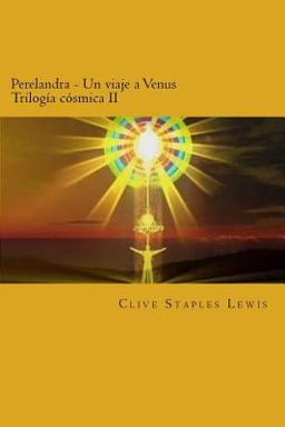 Perelandra un Viaje a Venus Trilogía Cósmica II