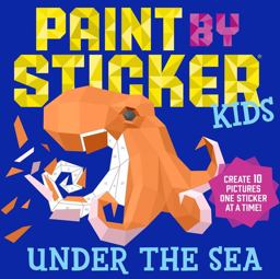 Paint by Sticker Kids: under the Sea Create 10 Pictures One Sticker at a Time!  9781523500383 Front Cover