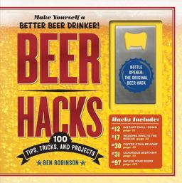 Beer Hacks 100 Tips, Tricks, and Projects  9781523501106 Front Cover