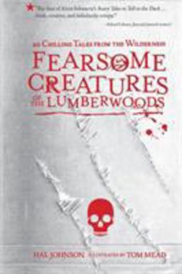 Fearsome Creatures of the Lumberwoods 20 Chilling Tales from the Wilderness  9781523501212 Front Cover