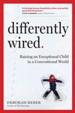 Differently Wired Raising an Exceptional Child in a Conventional World  9781523502127 Front Cover