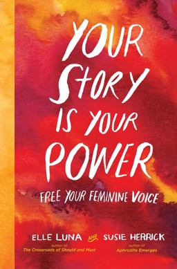 Your Story Is Your Power Free Your Feminine Voice  9781523502691 Front Cover