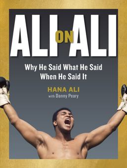 Ali on Ali: Why He Said What He Said When He Said It  9781523503469 Front Cover