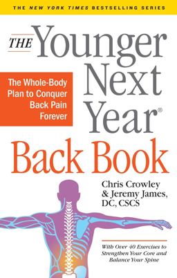 Younger Next Year Back Book The Whole-Body Plan to Conquer Back Pain Forever  9781523504473 Front Cover