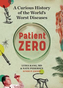 Patient Zero A Curious History of the World's Worst Diseases  9781523513291 Front Cover