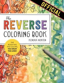 Reverse Coloring Book(tm) The Book Has the Colors, You Draw the Lines!  9781523515271 Front Cover