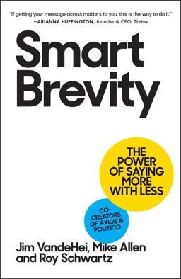 Smart Brevity The Power of Saying More with Less  9781523516971 Front Cover