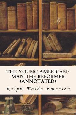 The Young American/Man the Reformer (annotated)