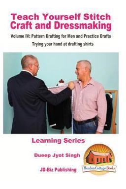 Teach Yourself Stitch Craft and Dressmaking Volume IV: Pattern Drafting for Men and Practice Drafts - Trying Your Hand at Drafting Shirts