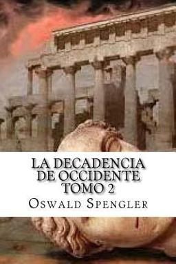 La Decadencia de Occidente Tomo 2