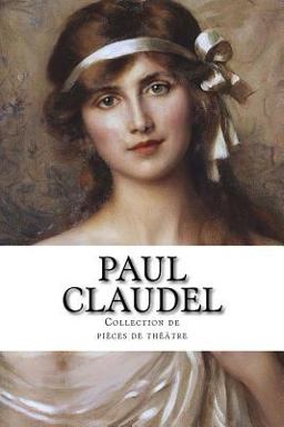 Paul Claudel, Collection de Pièces de Théâtre Paul Claudel, Collection de Pièces de Théâtre