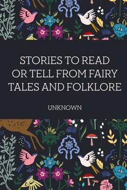 Stories to Read or Tell from Fairy Tales and Folklore