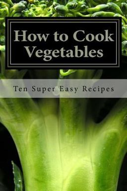 How to Cook Vegetables How to Cook Vegetables