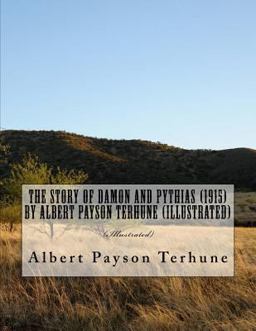 The Story of Damon and Pythias (1915) by Albert Payson Terhune (Illustrated)