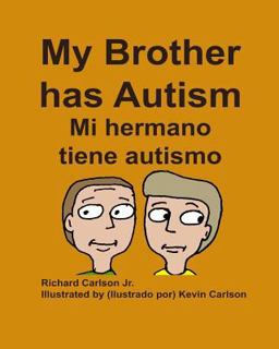 My Brother Has Autism Mi Hermano Tiene Autismo (English/Spanish)